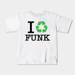 I Recycle Funk Kids T-Shirt